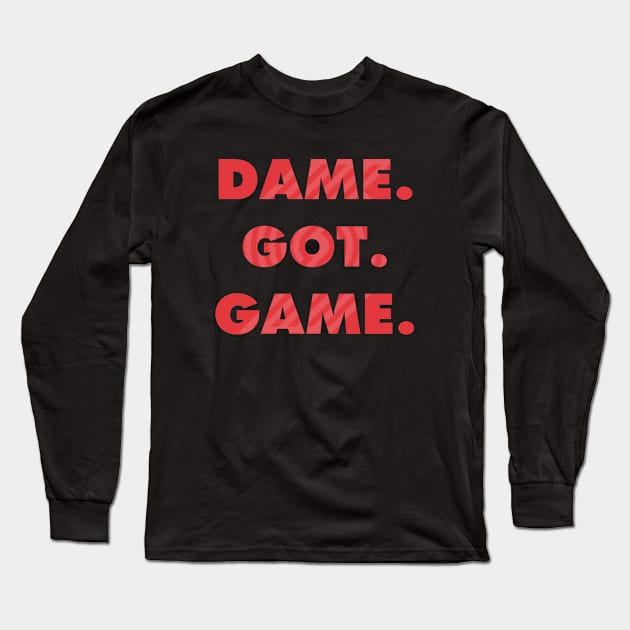 Dame. Got. Game. Long Sleeve T-Shirt by StadiumSquad